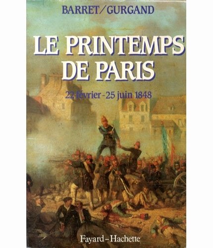 Le printemps de Paris. 22 fevrier - 25 juin 1848