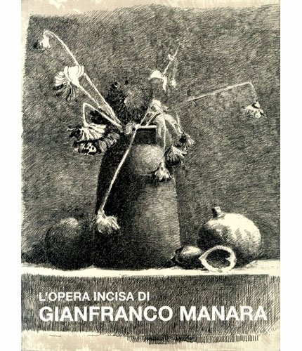 (Manara) Gianfranco Manara (1924-1993). Catalogo ragionato delle acqueforti, puntesecche e …