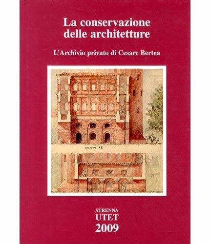 La conservazione delle architetture. L'archivio privato di Cesare Bertea