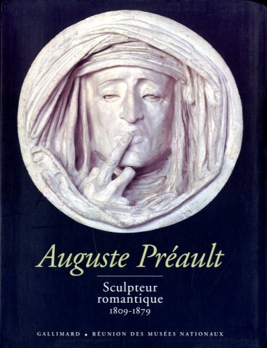 (Preault) Auguste Preault. Sculpteur romantique 1809-1879