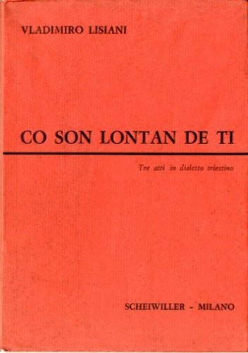 Co son lontan de ti. Tre atti in dialetto triestino