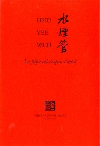 Hsiu Yee Wuh - Le pipe ad acqua cinesi.