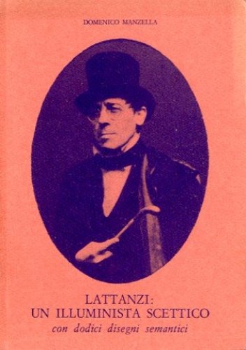 Lattanzi: un illuminista scettico. con dodici disegni semantici