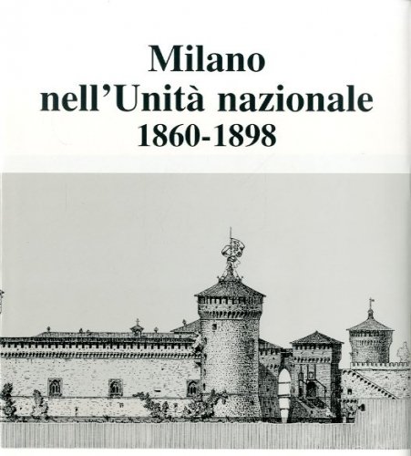 Milano nell'Unita' nazionale 1860-1989.