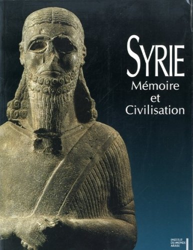 Syrie. Mémoire et Civilisation