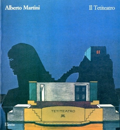 (Martini) Alberto Martini. Il Tetiteatro