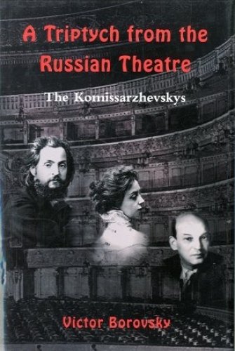 A Triptych from the Russian Theatre. The Komissarzhevskys