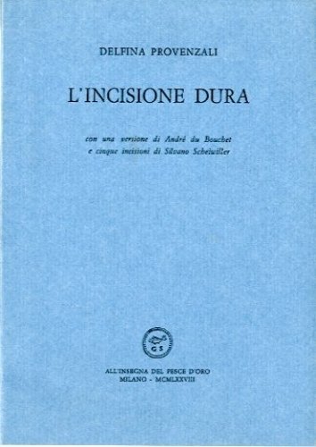 L'incisione dura. con una versione di André du Bouchet e …