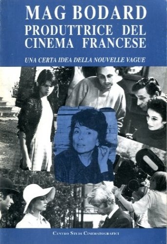 Mag Bodard produttrice del cinema francese. Una certa idea della …