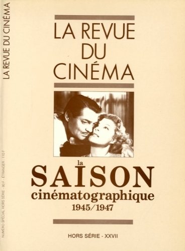 La Revue du Cinema. La saison cinematographique 1945-1947. Numero special …