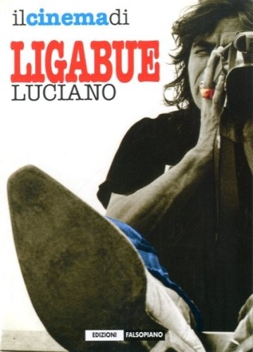 Il cinema di Luciano Ligabue.