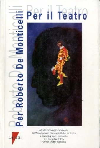 Per Roberto De Monticelli. Per il Teatro.