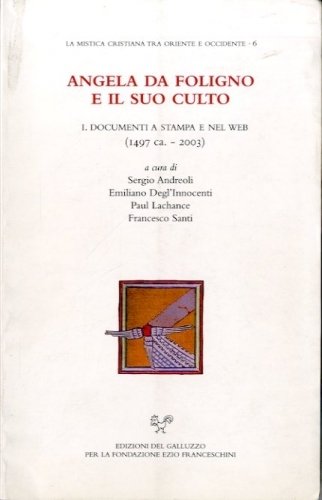 Angela da Foligno e il suo culto. 1. Documenti a …