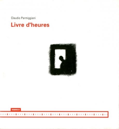 (Parmiggiani) Claudio Parmiggiani. Livre d'heures.