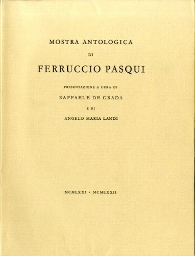 (Pasqui) Mostra antologica di Ferruccio Pasqui.