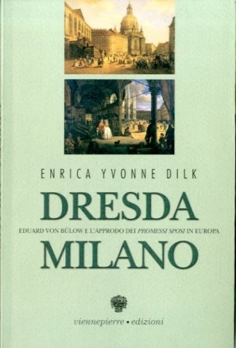 Dresda - Milano. Eduard von Bulow e l'approdo dei Promessi …