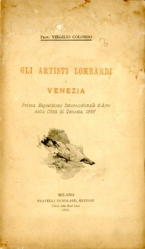 Gli artisti lombardi - Venezia. Prima Esposizione Internazionale d'Arte della …