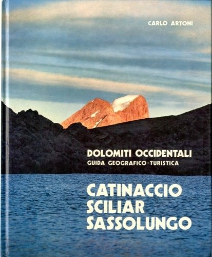 Catinaccio - Sciliar - Sassolungo. Dolomiti occidentali. Guida geografico-turistica