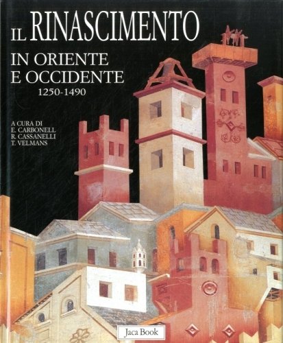 Il Rinascimento in Oriente e Occidente 1250 - 1490.