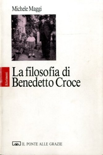 La filosofia di Benedetto Croce.