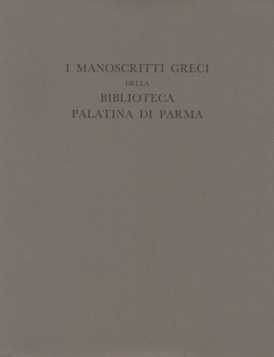 I manoscritti greci della Biblioteca Palatina di Parma .