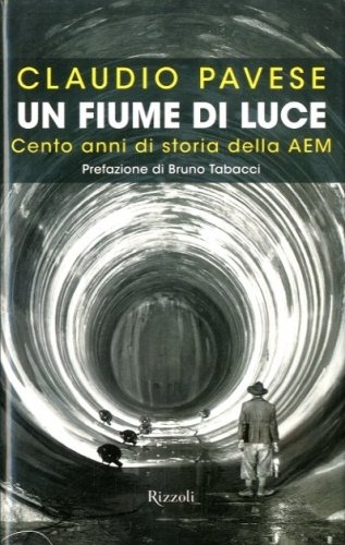 Un fiume di luce. Cento anni di storia della AEM