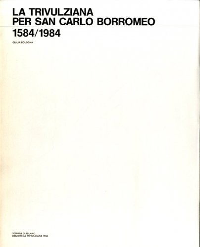 La Trivulziana per San Carlo Borromeo. 1584/1984