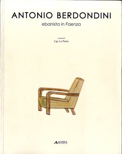 Antonio Berdondini. Ebanista in Faenza