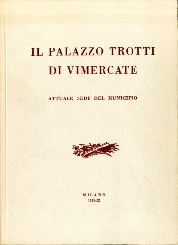 Il Palazzo Trotti di Vimercate attuale sede del Municipio .