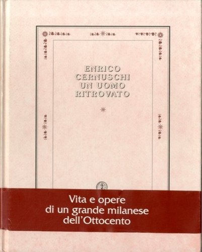 Enrico Cernuschi un uomo ritrovato.