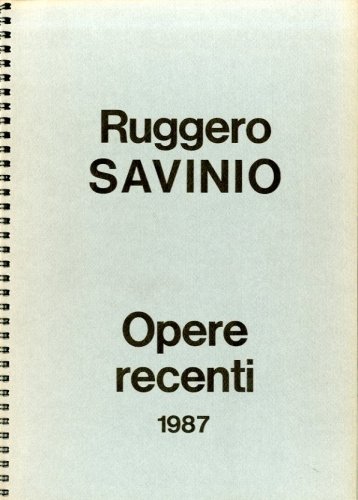 (Savinio) Ruggero Savinio. Opere recenti