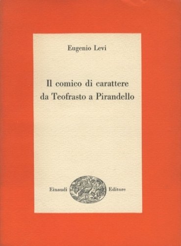 Il comico di carattere da Teofrasto a Pirandello.