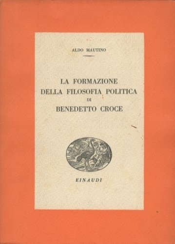 La formazione della filosofia politica di Benedetto Croce.