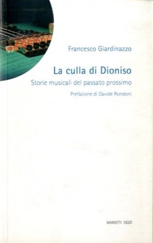 La culla di Dioniso. Storie musicali del passato prossimo