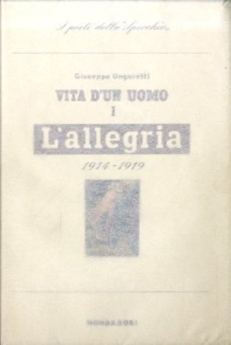 Vita d'un uomo. I. L'allegria. 1914 - 1919