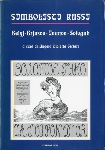 Simbolisti russi. Belyj - Brjusov - Ivanov - Sologub