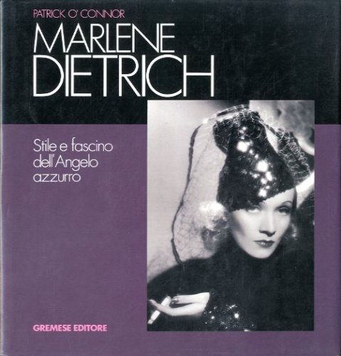 Marlene Dietrich. Stile e fascino dell'Angelo azzurro