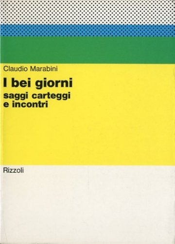 I bei giorni. saggi carteggi e incontri