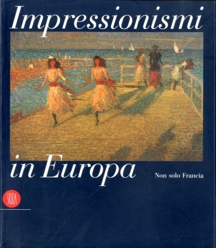 Impressionismi in Europa. Non solo Francia