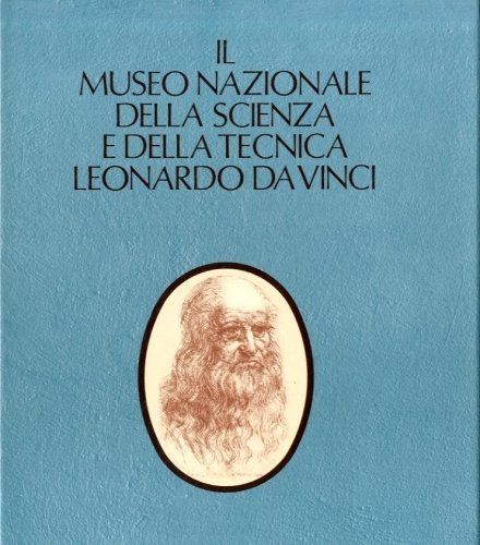 Il Museo Nazionale della Scienza e della Tecnica Leonardo da …