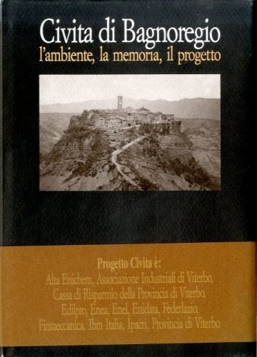 Civita di Bagnoregio. L'ambiente, la memoria, il progetto
