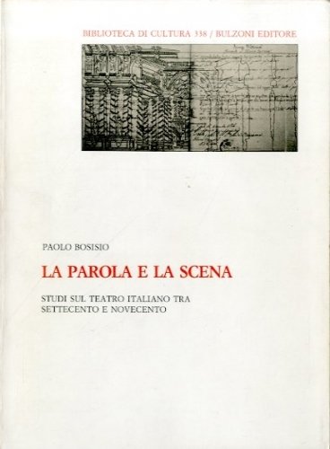 La parola e la scena. Studi sul teatro italiano tra …