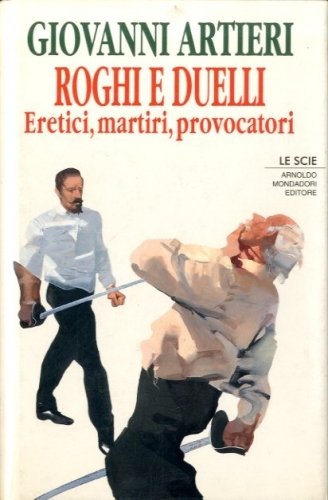 Roghi e duelli. Eretici, martiri, provocatori