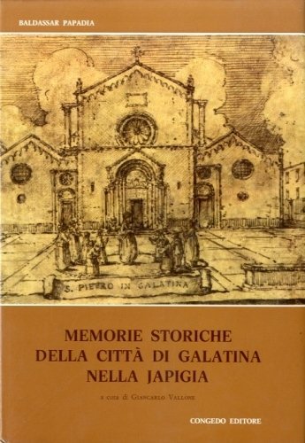 Memorie storiche della citta' di Galatina nella Japigia (Puglia).