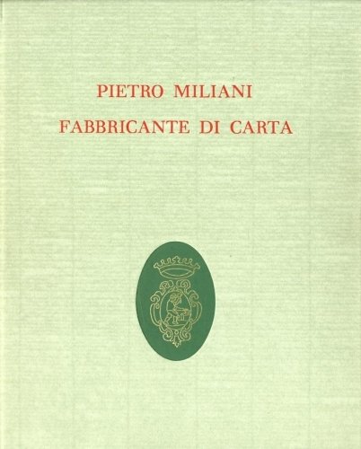 Pietro Miliani fabbricante di carta.