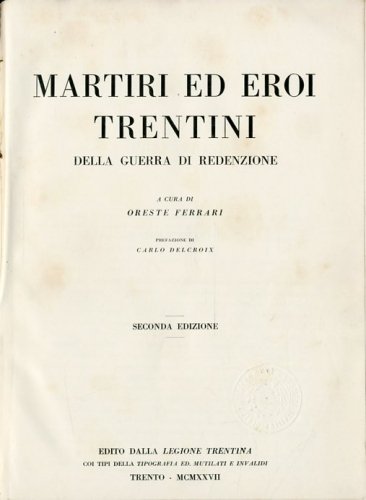 Martiri ed eroi trentini della guerra di redenzione.