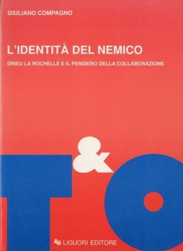 L'identita' del nemico. Drieu La Rochelle e il pensiero della …