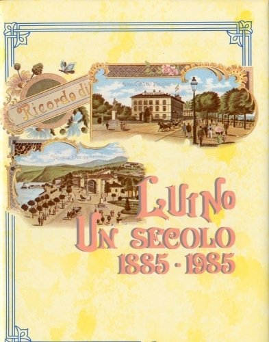 Luino. Un secolo 1885-1985.