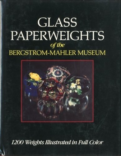 Glass Paperweights of the Bergstrom-Mahler Museum.