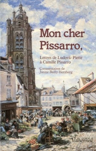 Mon cher Pissarro. Lettres de Ludovic Piette a Camille Pissarro.